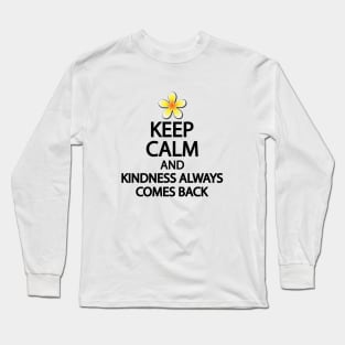 Keep calm and kindness always comes back Long Sleeve T-Shirt